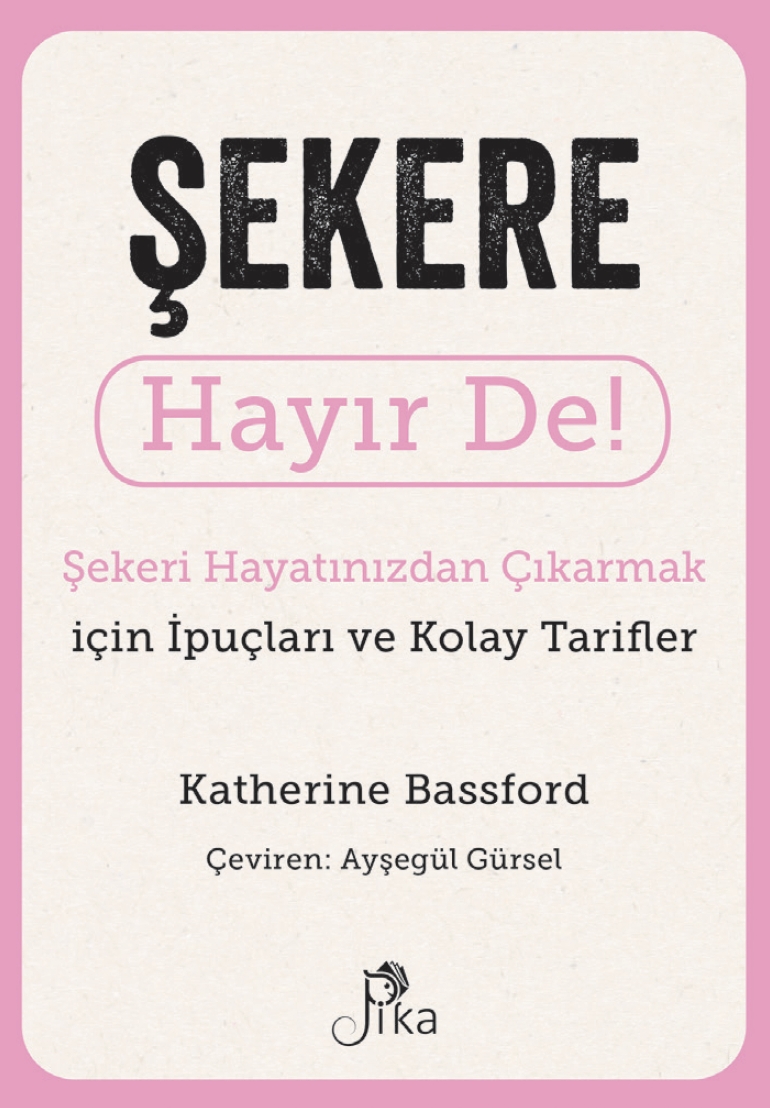 Şekere Hayır De! - Şekeri Hayatınızdan Çıkarmak için İpuçları ve Kolay Tarifler