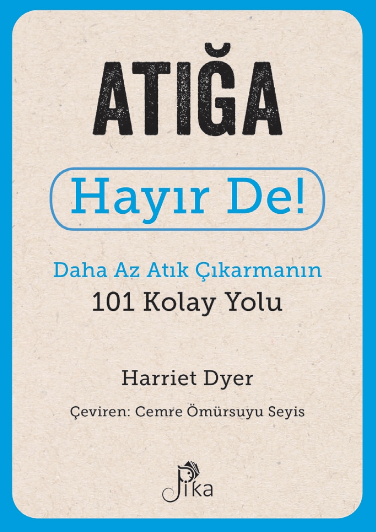 Atığa Hayır De! - Daha Az Atık Çıkarmanın 101 Kolay Yolu